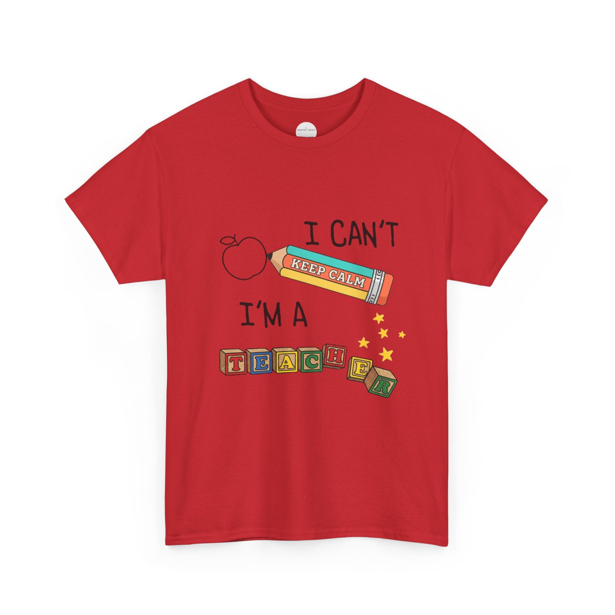 "I Can't KEEP CALM I'm A TEACHER" Graphic Tee