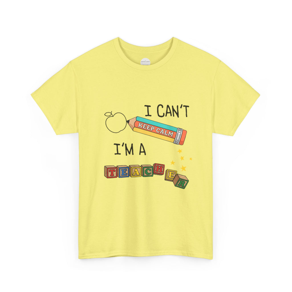 "I Can't KEEP CALM I'm A TEACHER" Graphic Tee