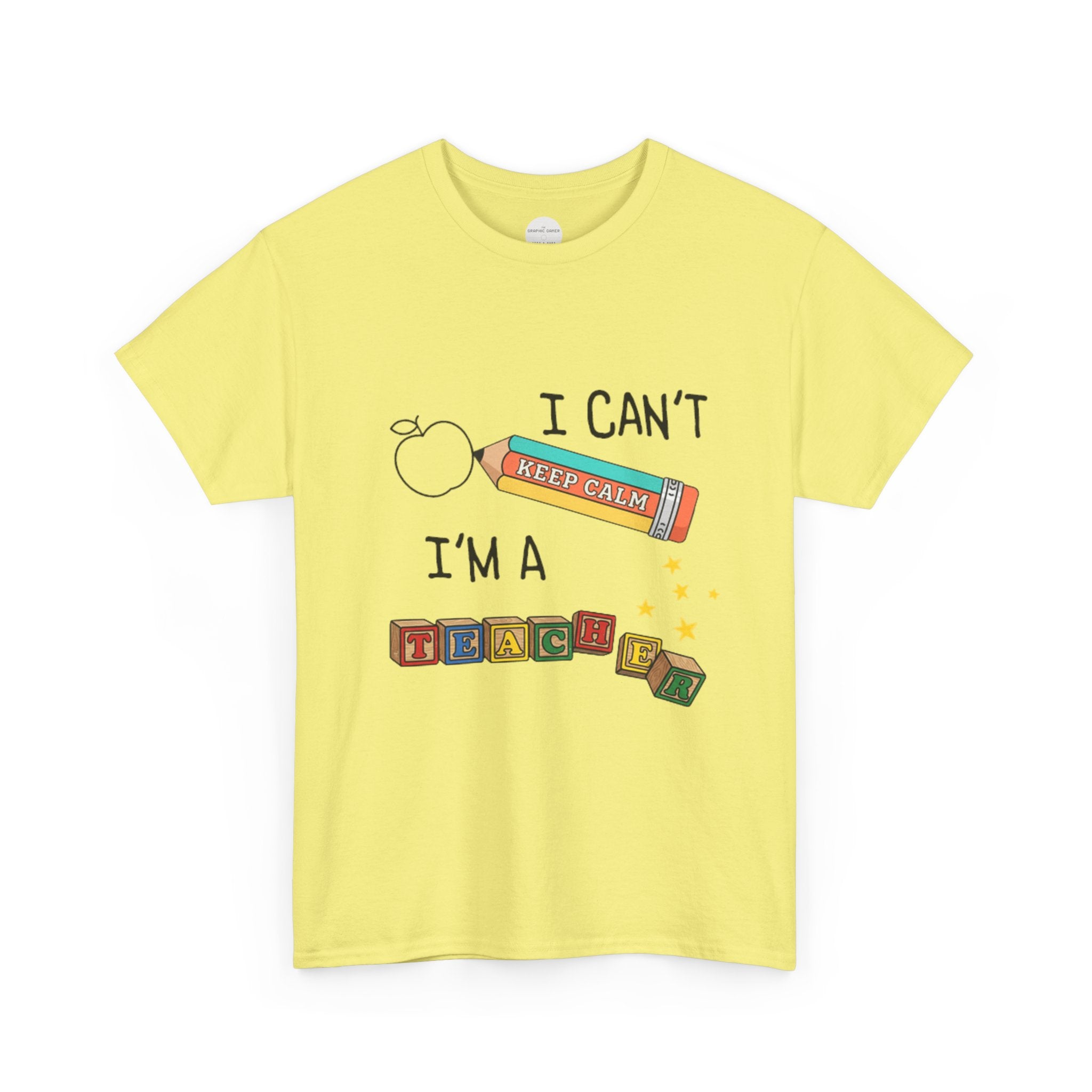"I Can't KEEP CALM I'm A TEACHER" Graphic Tee