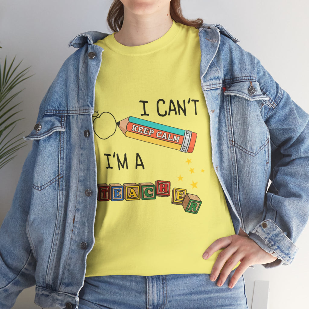 "I Can't KEEP CALM I'm A TEACHER" Graphic Tee
