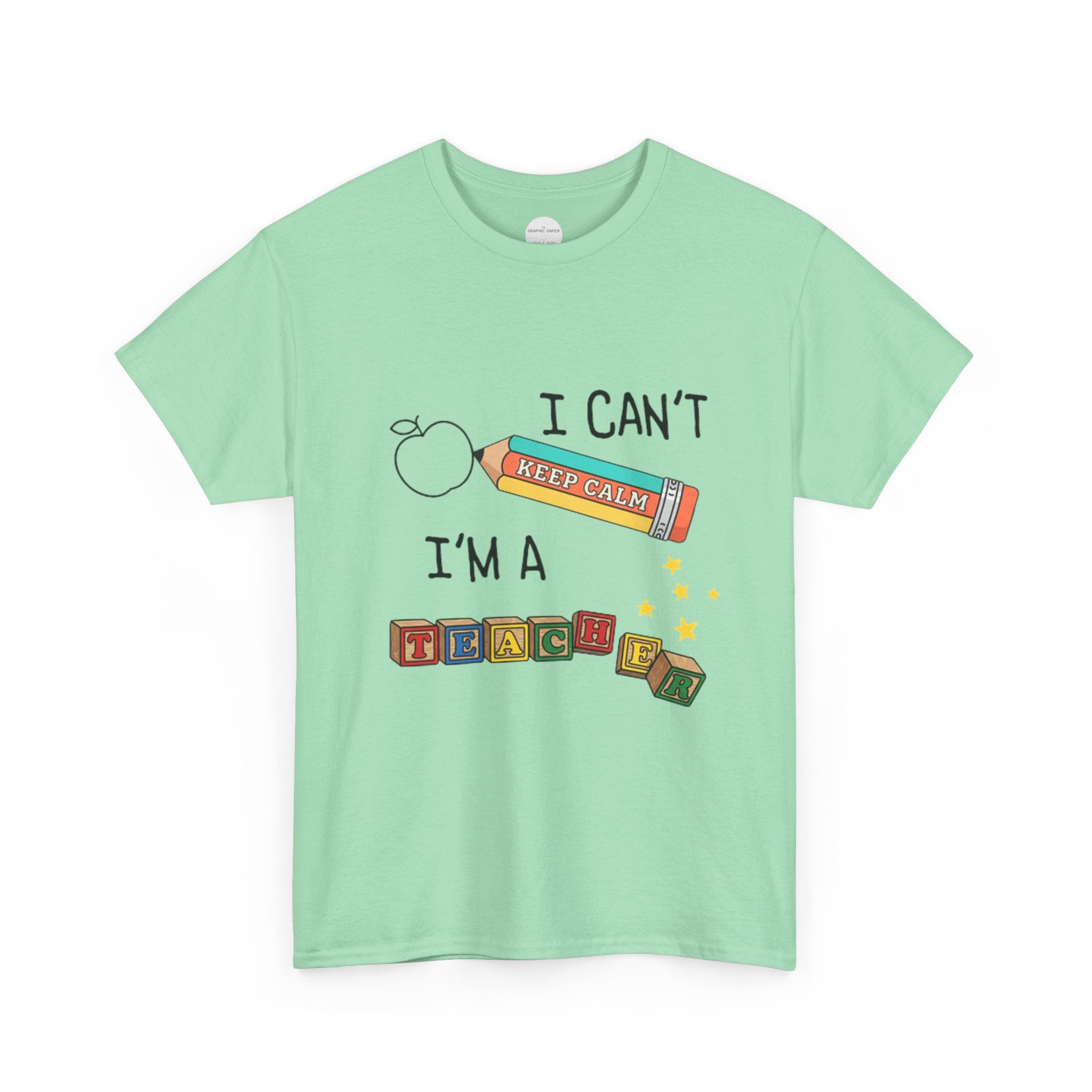 "I Can't KEEP CALM I'm A TEACHER" Graphic Tee