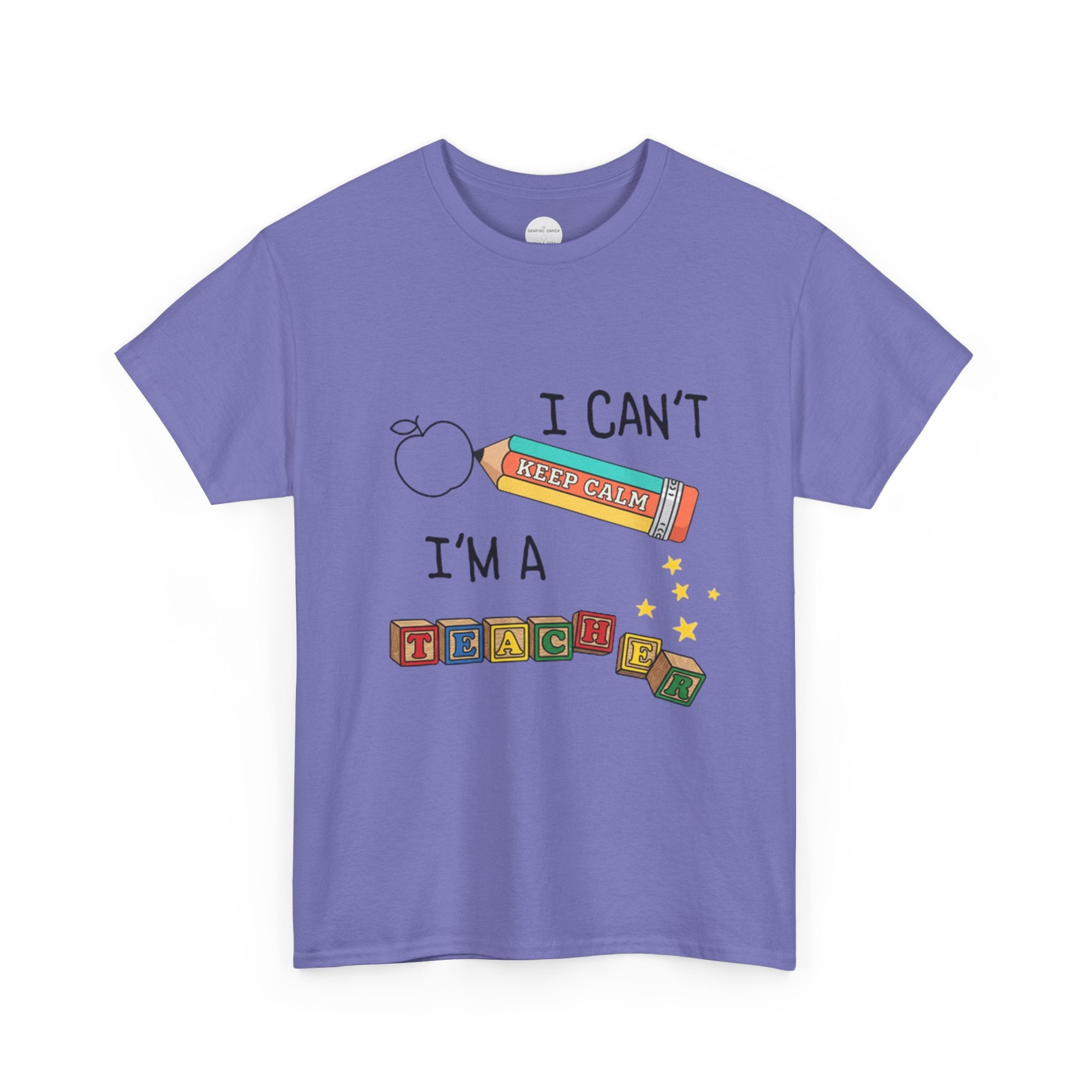 "I Can't KEEP CALM I'm A TEACHER" Graphic Tee